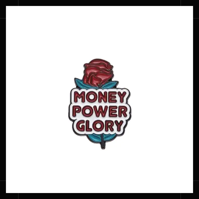 Money Power Glory pin metálico