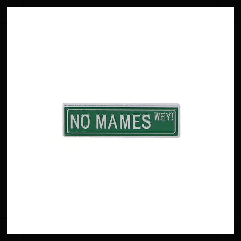 Pin No Mames Wey